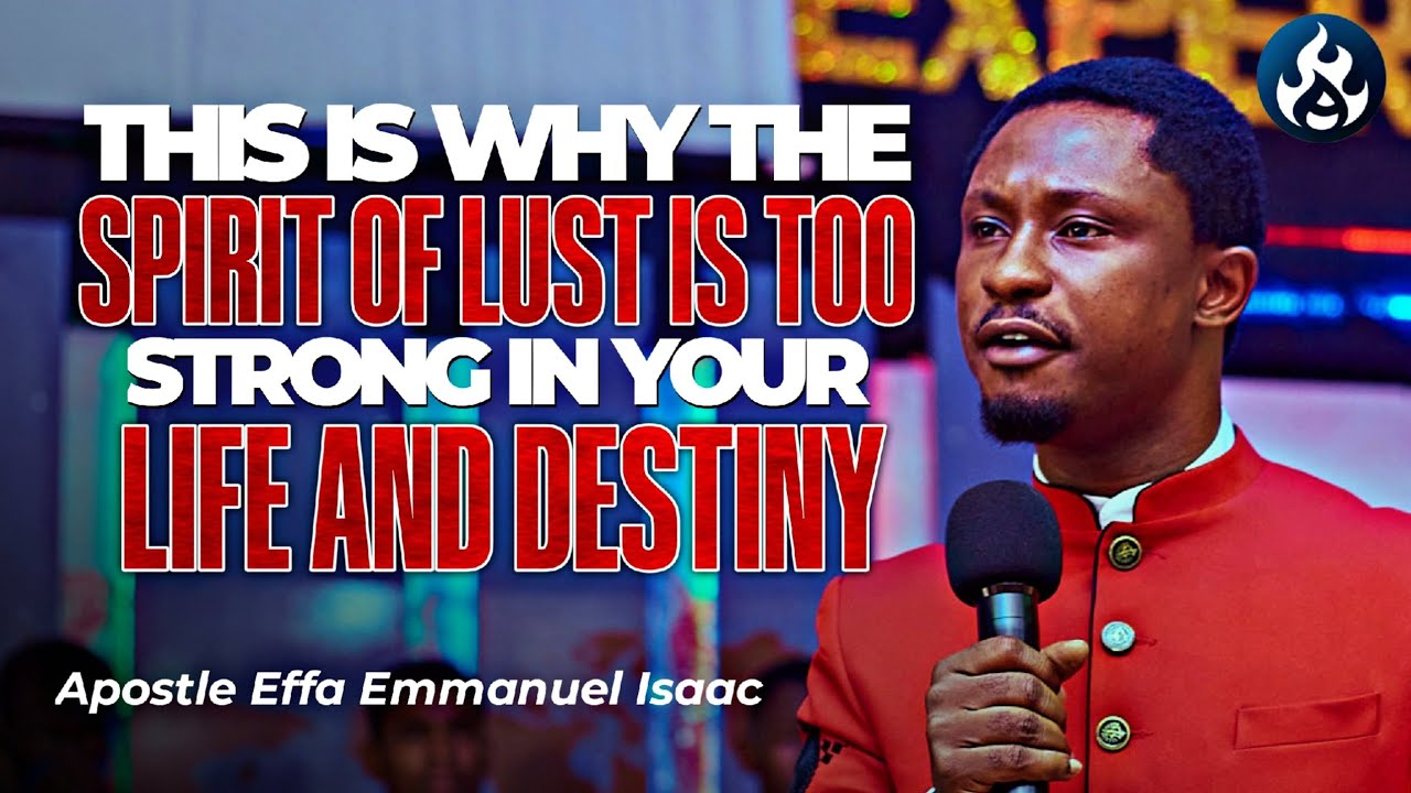 YOU ARE NOT WEAK TO LUST OR FLESH || APOSTLE EFFA EMMANUEL ISAAC - YouTube
