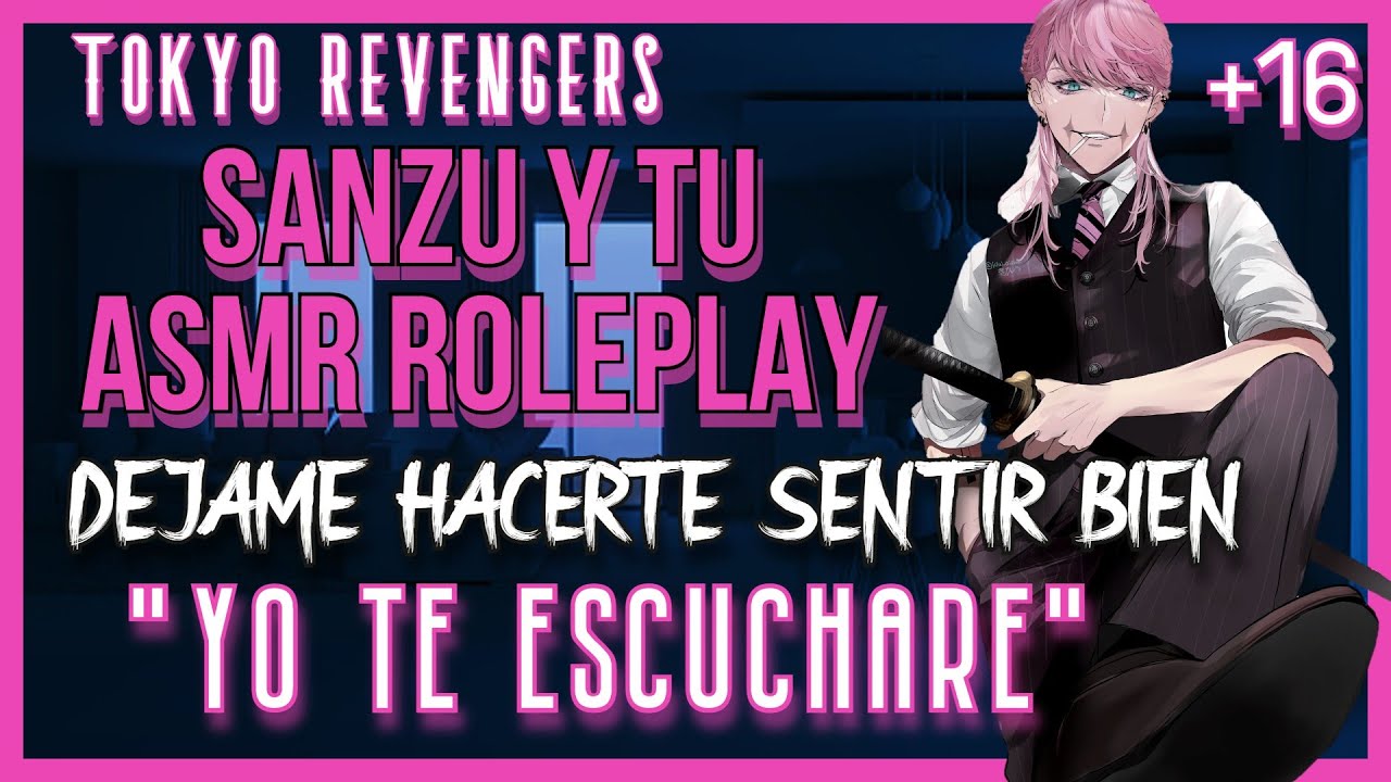 Roleplay Sanzu te escucha y te hace sentir mejor-ASMR Roleplay-Tokyo Revengers