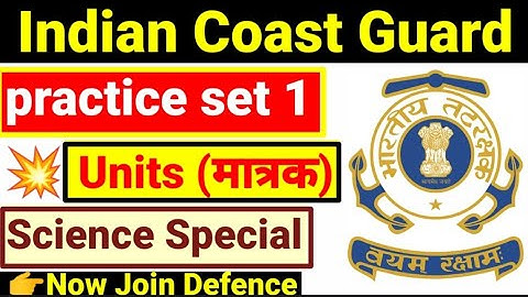 Coast Guard Navik GD/DB Science | Class 01 | Science Practice Set for Navik Exam | Units&Measurement