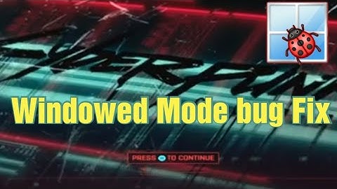 Cyberpunk Windowed Mode  Bug FIX