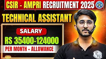CSIR–AMPRI RECRUITMENT 2025  | CSIR Technical Assistant Jobs | Salary - Rs 35400-124000 + Allowances