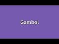 What are Gambols?  How Do Gambols Look?  How to Say Gambols in English?