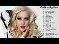 Christina Aguilera Greatest Hits Full Album 2020 - Christina Aguilera  New Songs Playlist 2020