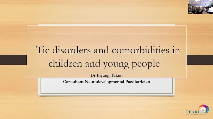 Tic Disorders and Comorbidities in Children and Young People - Dr. Inyang Takon