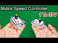 How To Make DC Motor Speed Controller | Adjustable Voltage Regulator / Controller | Speed Controller