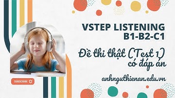 VSTEP Listening (Test 1) - Đề Thi Thật VSTEP Listening B1-B2-C1 - Anh Ngữ Thiên Ân