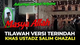 Masya Allah, Ini Tilawah Versi Terindah dari Ustadz Salim Ghazali