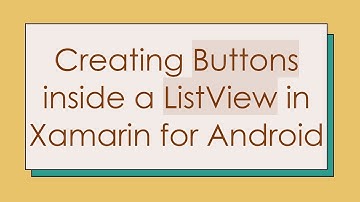 Creating Buttons inside a ListView in Xamarin for Android