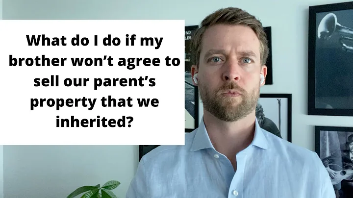 What Do I Do If My Brother Won’t Agree To Sell Our Parent’s Property That We Inherited?