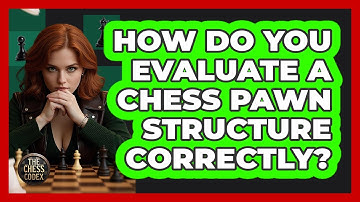 How Do You Evaluate A Chess Pawn Structure Correctly? - The Chess Codex