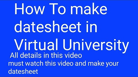 How To create datesheet in Virtual University|How To make datesheet in VU | by M.Saqib