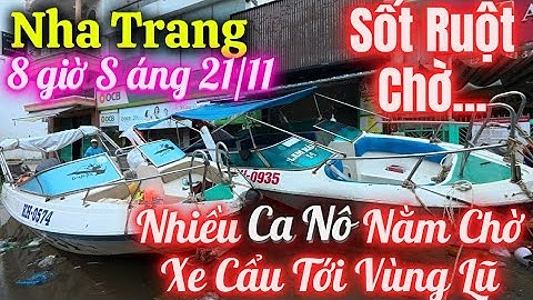 Nha Trang,Sáng Nay Nhiều Ca Nô Nằm Chờ Xe Cẩu Tới Vũng Lũ Quá Nóng Ruột....