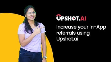 Increase your In-App referrals using Upshot.ai