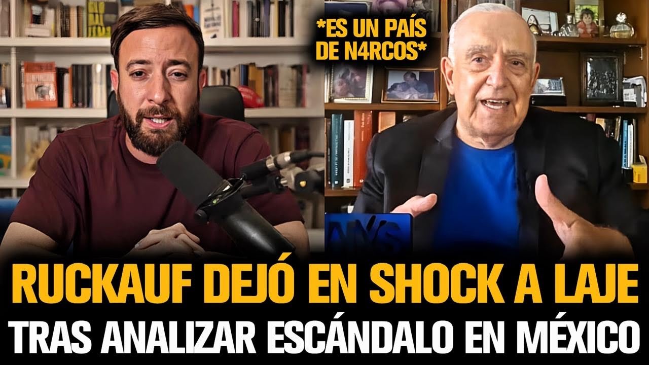 RUCKAUF DEJÓ EN SHOCK A LAJE TRAS ANALIZAR ESCÁNDALO EN MÉXICO