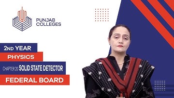 PGC lectures-Inter Part 2-Federal Board-Physics-Chapter 20-Solid State Detector