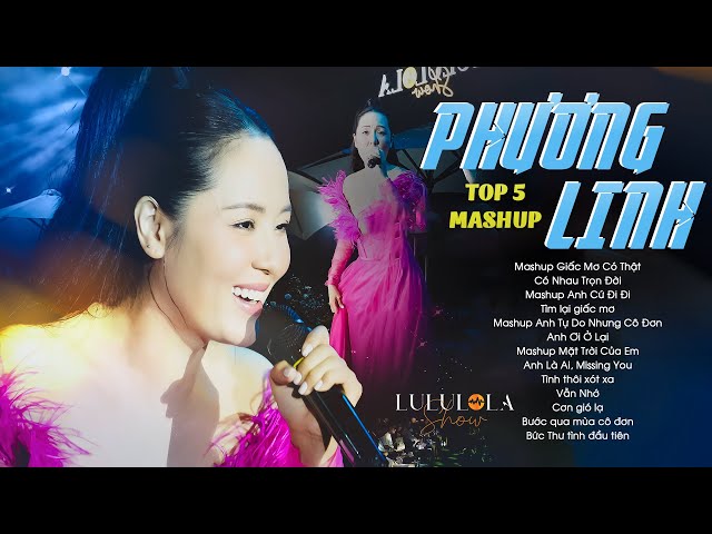 PHƯƠNG LINH TOP 5 MASHUP - Giấc Mơ Có Thật, Anh Cứ Đi Đi, Anh Ơi Ở Lại, Mặt Trời Của Em class=