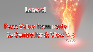 Laravel Tutorial, How to pass data from route to Controller and view