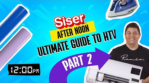 SISER After Noon: The ULTIMATE GUIDE to HTV- Part 2