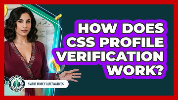 How Does CSS Profile Verification Work? - Smart Money Alternatives
