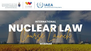 International Nuclear Law Course Launch Webinar. Wits Plus (Pty) Ltd