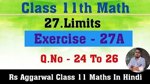 Rs Aggarwal Class 11 Maths | Limits | Exercise 27A  Q.No 24 To 26 | JAC Board Class 11th Math Limit