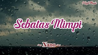 Sebatas Mimpi - Nano || lirik lagu + speed up