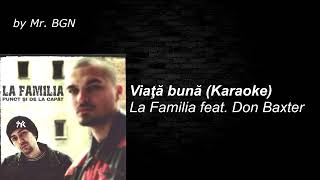 La Familia feat. Don Baxter - Viata buna (karaoke)