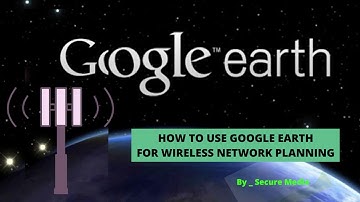 Google Earth For Wireless Network Planning in PTP & PTMP.