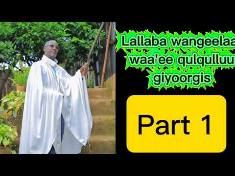 Lallaba Wangeelaa Waa Ee Qulqulluu Giyoorgis Kutaa 1ffaa