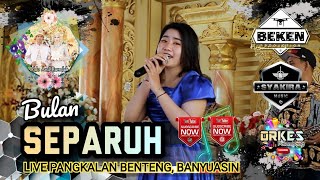 Syakira Music Terbaru | Bulan Separuh | Live Pangkalan Benteng | WD Rumda ń Aldo | Beken Production