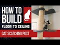 How To Build a Floor to Ceiling Non-Permanent Cat Scratching Tower/Post #DIY #HOWTO