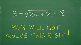 3 minus the square root of 2m + 2 = 8, MOST will get WRONG!