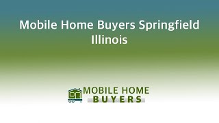 Mobile Home Buyers Springfield Illinois | 844-427-4281
