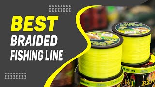 Best Braided Fishing Line – We Suggest &amp; Recommend!