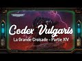 Warhammer lore  codex vulgaris  historia  la grande croisade  partie xiv