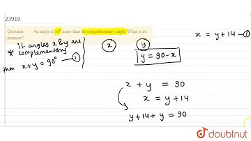 "An angle is `14^0` more than its complementary angle. What is its   measure?"