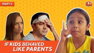If Kids Behaved Like Parents - Part 2 | Being Indian