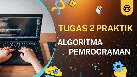 Tugas 2 Praktikum - Algoritma dan Pemrograman 
