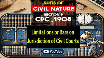 SEC 9 of CPC, 1908 I Jurisdiction of Civil Courts I Express and Implied Bar