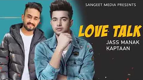Love Talk: Jas Manak (Full Song) | KapTaaN | Latest Punjabi Songs 2019