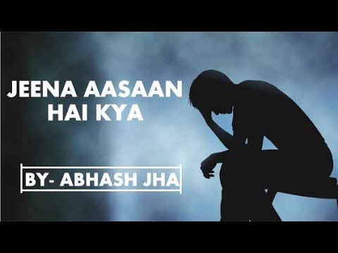 JEENA AASAAN HAI KYA  Sad emotional poetry in hindi  Rhyme Attacks