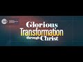 Day 6 || Glorious Transformation through Christs Glorious Triumph || Glorious Transformation || GCK