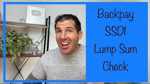 Backpay for SSDI & Lump Sum Checks - Social Security Disability