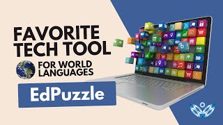 Favorite Tech Tool for World Language - Edpuzzle