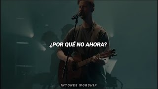 JESUS CULTURE, BRYAN & KATIE TORWALT - WHY NOT RIGHT NOW?|| Sub. Español + Lyrics