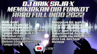 DJ BAIK SAJA X MEMIKIRKAN DIA FUNKOT HARD FULL INDO 2022