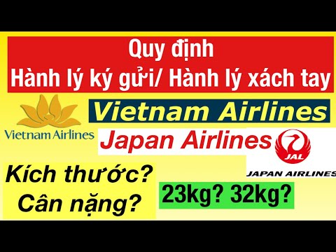 #602]Quy định Hành lý ký gửi/ Hành lý xách tay Japan Airlines và Vietnam Airlines.