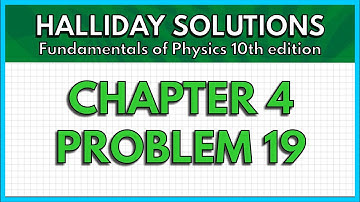 HALLIDAY SOLUTIONS - CHAPTER 4 PROBLEM 19 - Fundamentals of Physics 10th
