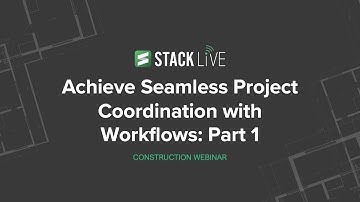 STACK Live: Achieve Seamless Project Coordination with Workflows | PART 1