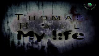 Thomas Rail - My Life